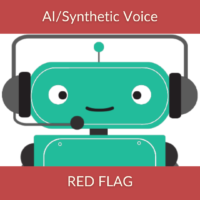 AI/Synthetic Voice RED FLAG