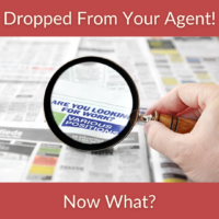 Dropped From Your Agent! Now What?
