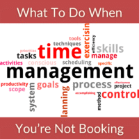 What To Do When You’re Not Booking What To Do When You’re Not Booking