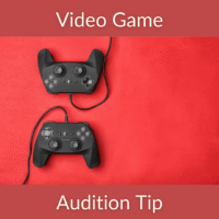 Video Game Audition Tip